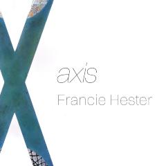 Axis - Francie Hester 